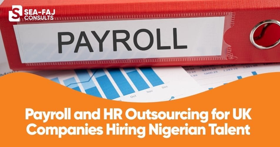 Payroll and HR Outsourcing for UK Companies Hiring Nigerian Talent