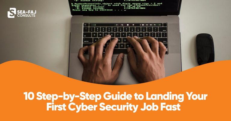 10 Step by Step Guide to Landing Your First Cyber Security Job Fast