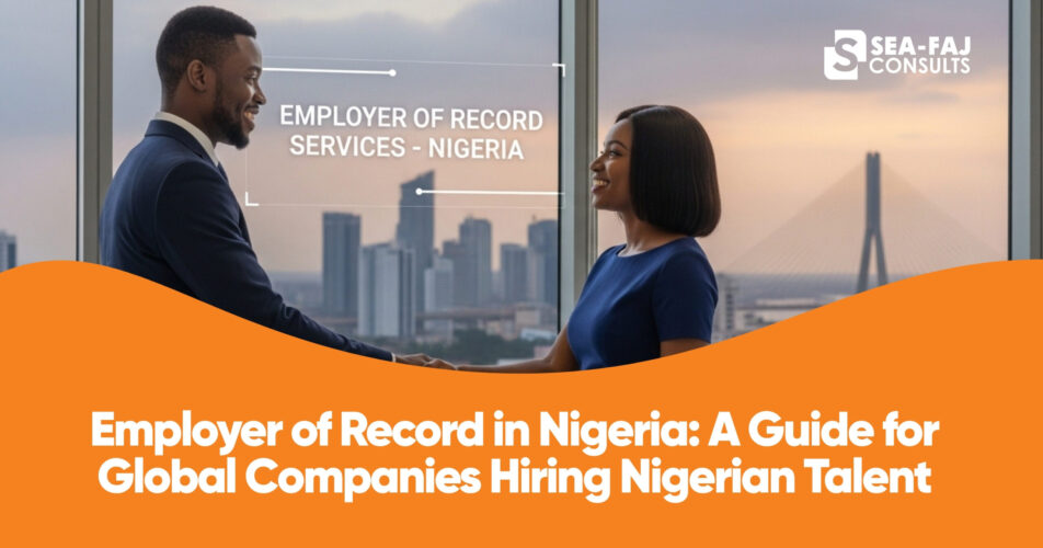 Employer of Record in Nigeria A Guide for Global Companies Hiring Nigerian Talent