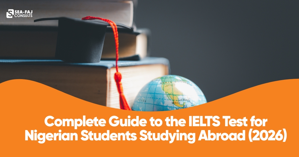 Complete Guide to the IELTS Test for Nigerian Students Studying Abroad (2026)
